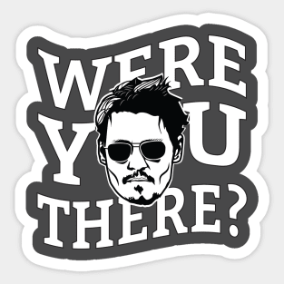 Were You There? Sticker